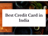 5+ Best Credit Cards in India for 2022 | Best credit card in india