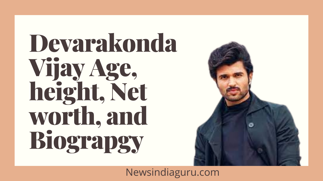 Vijay devarakonda height, age, net worth, biography and more