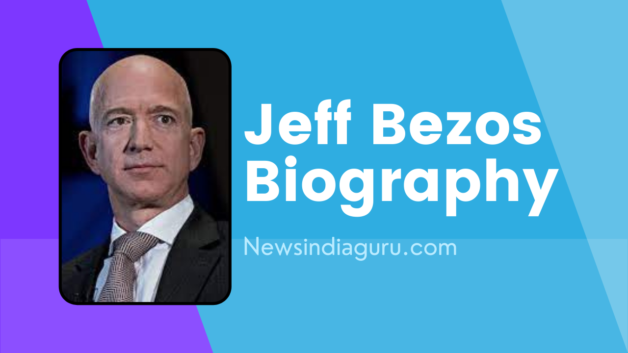 Jeff Bezos Biography || Newsindiaguru.com