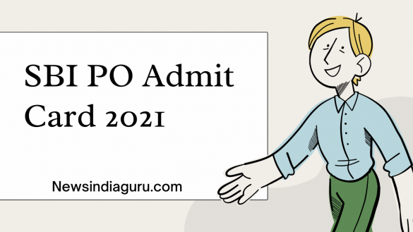 SBI PO Admit Card 2021 || Newsindiaguru.com