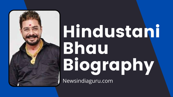 Hindustani Bhau Biography