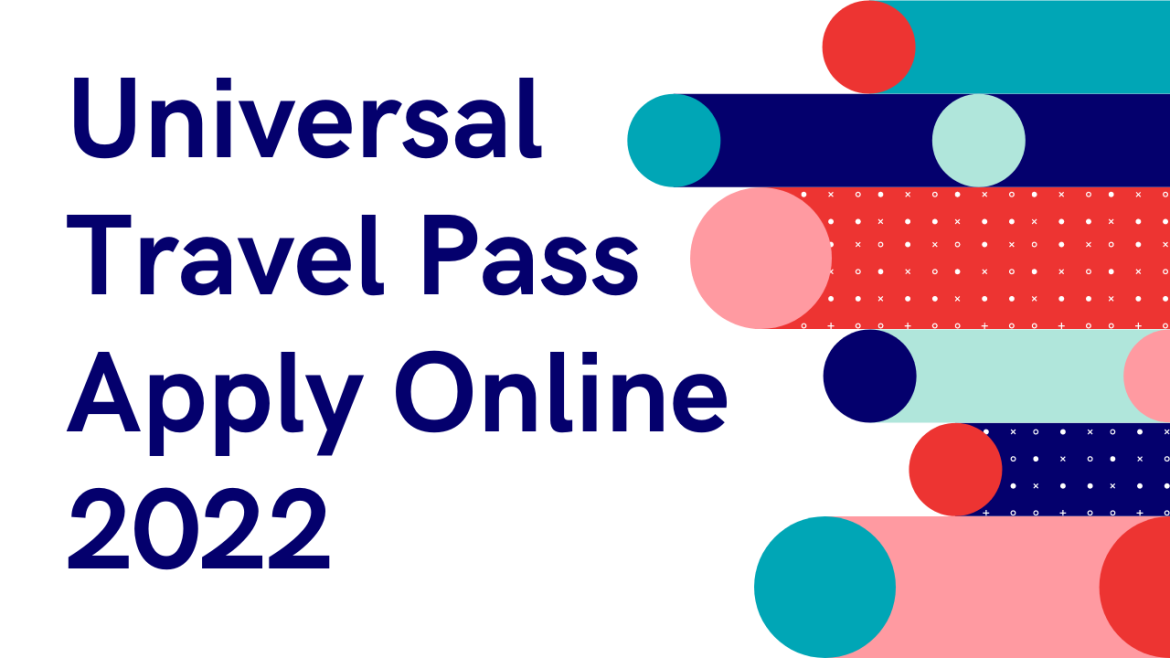 Universal Travel Pass Apply Online 2022
