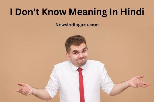 I Don't Know Meaning In Hindi