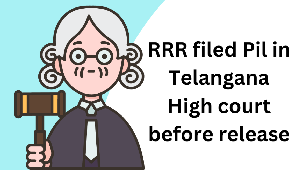 Rajkotupdates.news : rrr filed pil in telangana high court before release